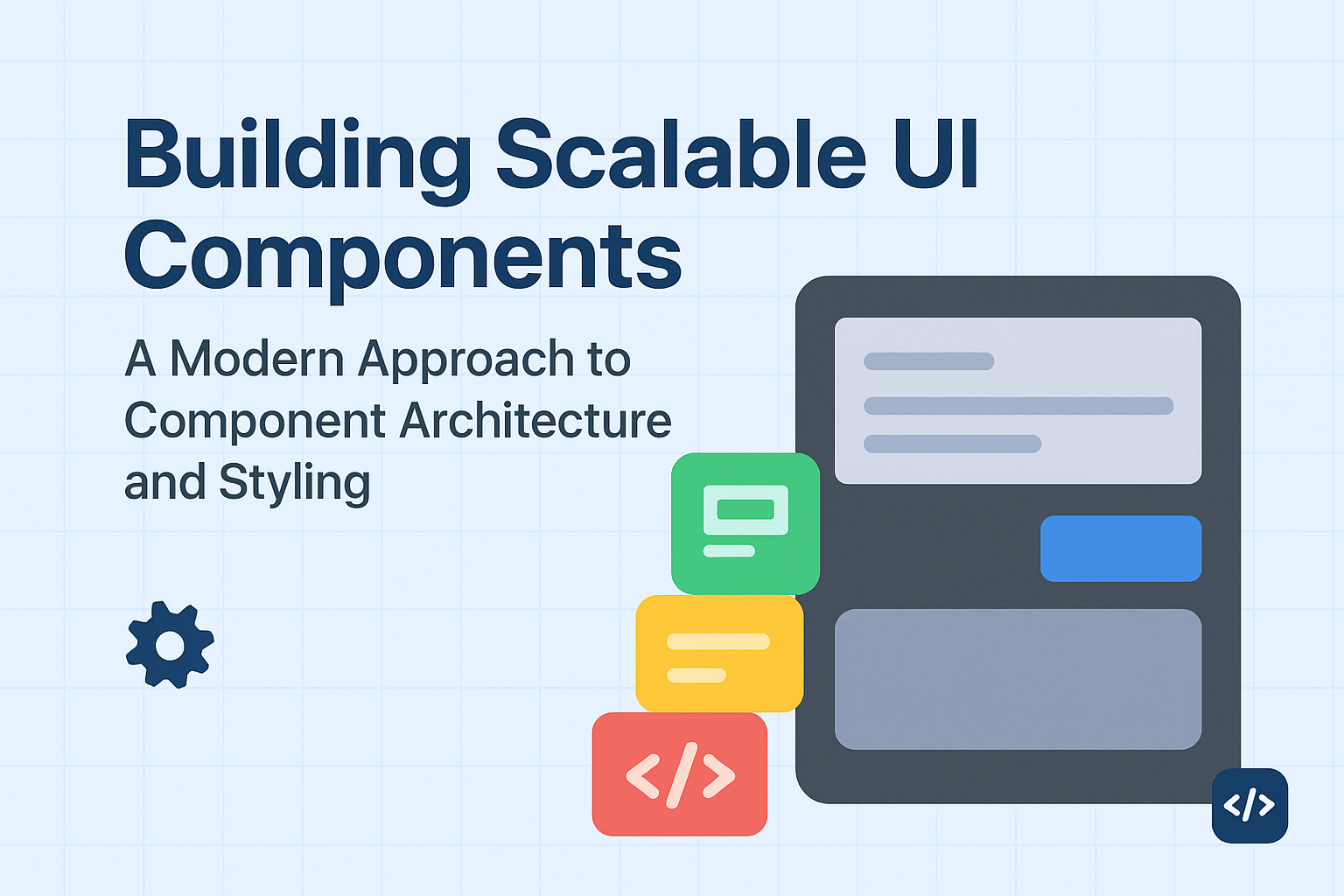 Building Scalable UI Components: A Beginner-Friendly Guide